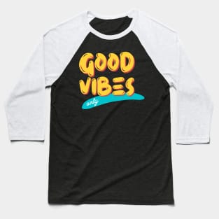 GOOD VIBES ONLY Baseball T-Shirt